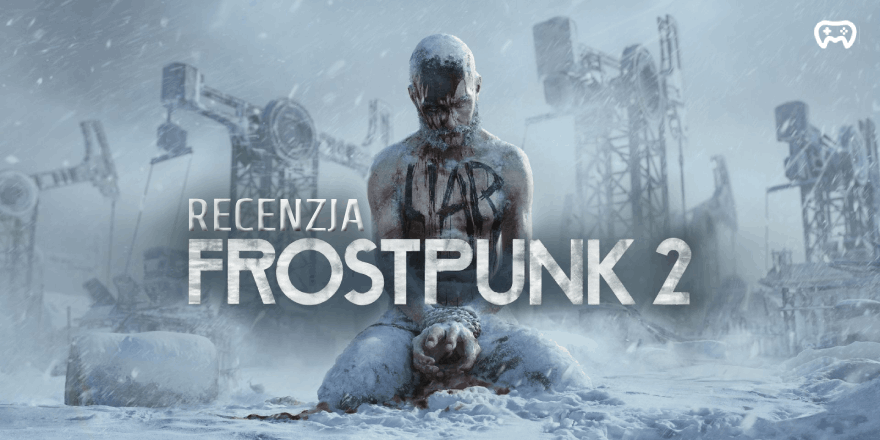 Polityczna walka z mrozem. Recenzja Frostpunk 2 (PC) - Recenzje gier