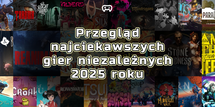 Okładka wpisu: Przewodnik po najciekawszych grach niezależnych w 2025 roku - Premiery