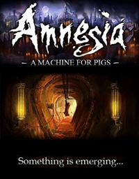 Amnesia: A Machine for Pigs