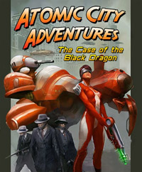 Atomic City Adventures: The Case of the Black Dragon