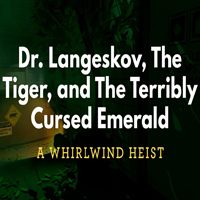 Dr. Langeskov, The Tiger, and The Terribly Cursed Emerald: A Whirlwind Heist