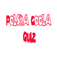 Polska Goola! QUIZ