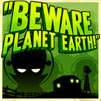 Beware Planet Earth!