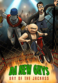 Da New Guys: Day of the Jackass