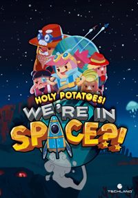 Holy Potatoes! We're in Space?!