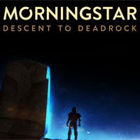 Morningstar: Descent to Deadrock