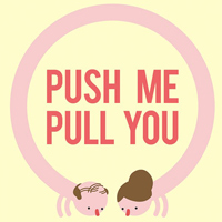 Push Me Pull You