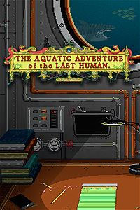 The Aquatic Adventure of the Last Human